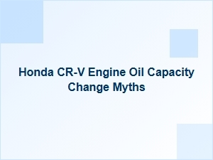 Debunking Common Myths About Cr-V Engine Oil Changes