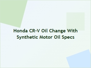 Synthetic Oil Specs for Your Honda Cr-V Engine